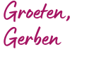 Groeten, Gerben